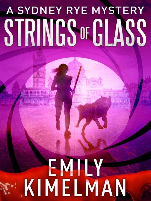 Title details for Strings of Glass (A Sydney Rye Mystery, #4) by Emily Kimelman - Wait list